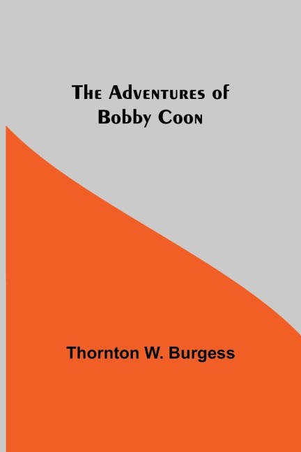 The Adventures of Bobby Coon - Thornton W. Burgess
