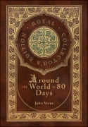 Cover-Bild zum Titel 'Around the World in 80 Days (Royal Collector's Edition) (Case Laminate Hardcover with Jacket)' von 'Jules Verne'