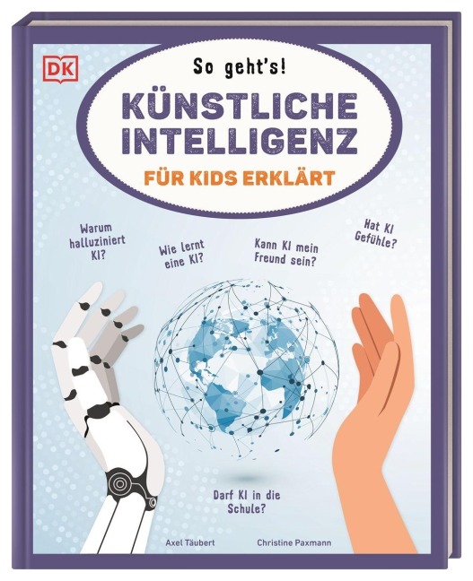 Künstliche Intelligenz für Kids erklärt: So geht's! - Axel Täubert, Christine Paxmann