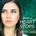 When a Heart Stops Lib/E - Lynette Eason