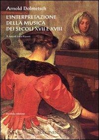L' interpretazione della musica dei secoli XVII e XVIII - Arnold Dolmetsch