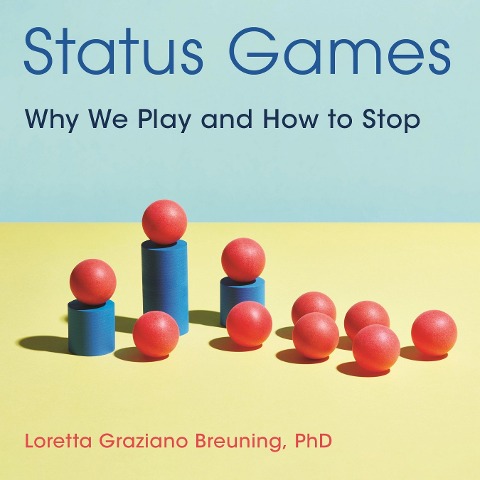 Status Games - Loretta Graziano Breuning