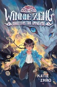 Cover-Bild zum Titel 'Winnie Zeng Shatters the Universe' von 'Katie Zhao'