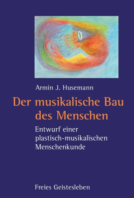 Der musikalische Bau des Menschen - Armin J. Husemann