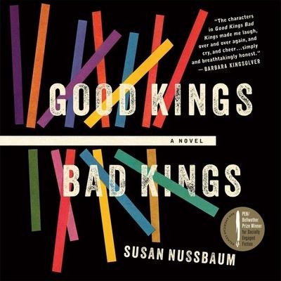 Good Kings Bad Kings Lib/E - Susan Nussbaum