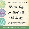 Tibetan Yoga for Health & Well-Being - Alejandro Chaoul Ph. D.