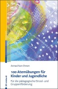 Cover-Bild zum Titel '100 Atemübungen für Kinder und Jugendliche' von 'Annechien Ihnen'