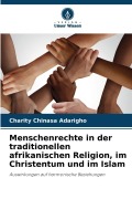 Cover-Bild zum Titel 'Menschenrechte in der traditionellen afrikanischen Religion, im Christentum und im Islam' von 'Charity Chinasa Adarigho'