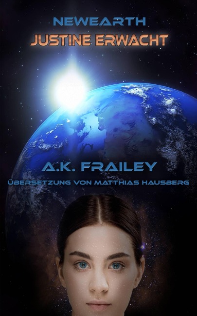 NEWEARTH: Justine erwacht - A. K. Frailey