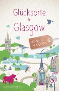 Cover-Bild zum Titel 'Glücksorte in Glasgow' von 'Kathi Kamleitner'