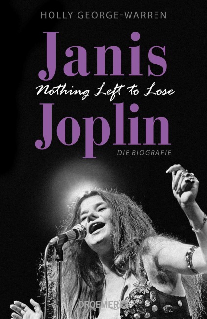 Janis Joplin. Nothing Left to Lose - Holly George-Warren