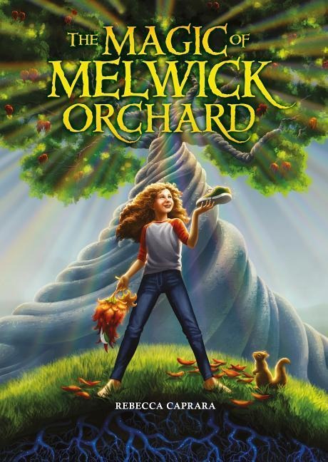 The Magic of Melwick Orchard - Rebecca Caprara