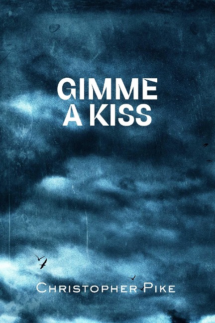 Gimme a Kiss - Christopher Pike