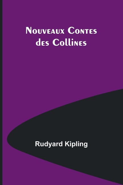 Nouveaux Contes des Collines - Rudyard Kipling