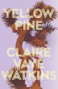 Cover-Bild zum Titel 'Yellow Pine' von 'Claire Vaye Watkins'
