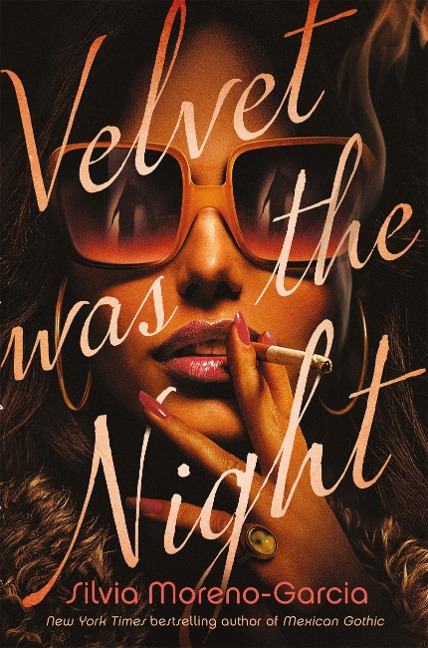 Velvet Was The Night - Silvia Moreno-Garcia