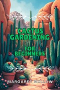 Cover-Bild zum Titel 'Cactus Gardening For Beginners' von 'Margaret Willow'