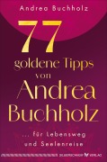 Cover-Bild zum Titel '77 goldene Tipps von Andrea Buchholz' von 'Andrea Buchholz'