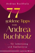 Cover-Bild zum Titel '77 goldene Tipps von Andrea Buchholz' von 'Andrea Buchholz'