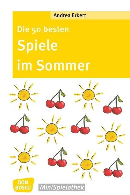 Die 50 besten Spiele im Sommer - eBook - Andrea Erkert