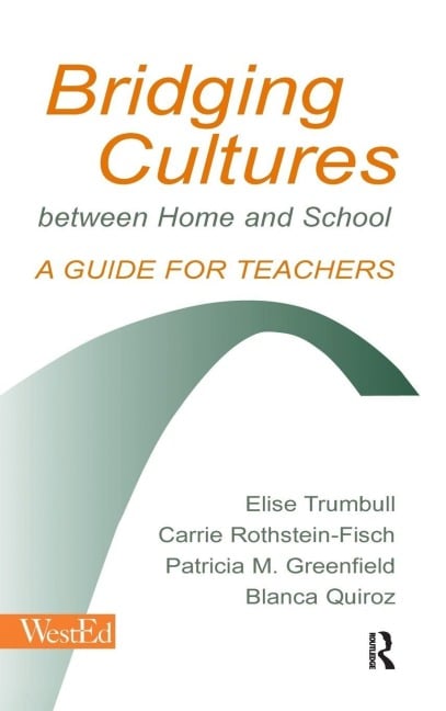 Bridging Cultures Between Home and School - Elise Trumbull, Patricia M. Greenfield, Carrie Rothstein-Fisch