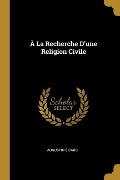Cover-Bild zum Titel 'À La Recherche D'une Religion Civile' von 'Augustin Sicard'