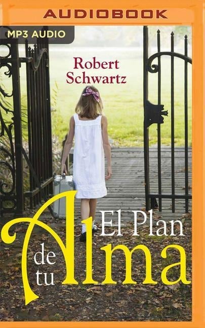 El Plan de Tu Alma (Narración En Castellano) - Robert A. Schwartz