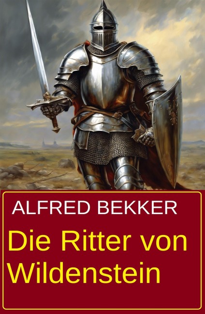 Die Ritter von Wildenstein - Alfred Bekker