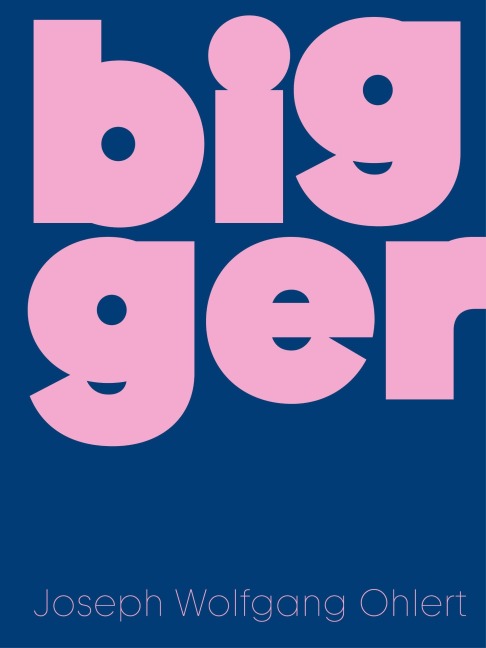 Bigger - 