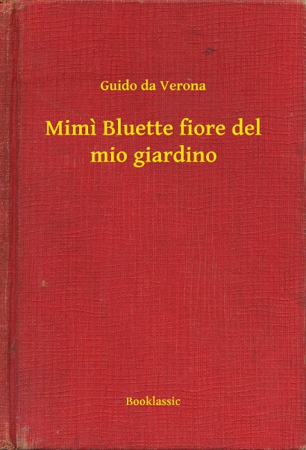 Mimi Bluette fiore del mio giardino - Guido Da Verona