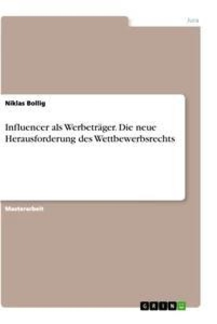 Influencer als Werbeträger. Die neue Herausforderung des Wettbewerbsrechts - Niklas Bollig
