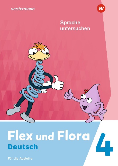 Flex und Flora 4. Heft Sprache untersuchen (Druckschrift) Für die Ausleihe - 