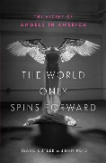 Cover-Bild zum Titel 'The World Only Spins Forward' von 'Isaac Butler, Dan Kois'