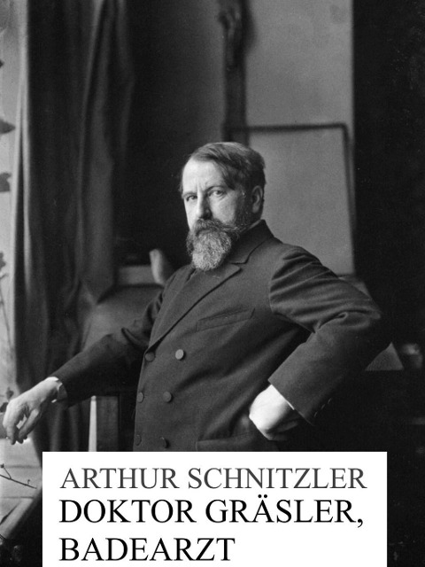 Doktor Gräsler, Badearzt - Arthur Schnitzler