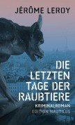 Cover-Bild zum Titel 'Die letzten Tage der Raubtiere' von 'Jérôme Leroy'
