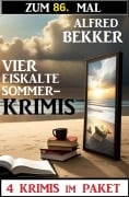 Cover-Bild zum Titel 'Zum 86. Mal vier eiskalte Sommerkrimis' von 'Alfred Bekker'