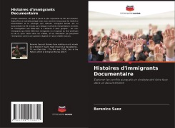 Cover-Bild zum Titel 'Histoires d'immigrants Documentaire' von 'Berenice Saez'
