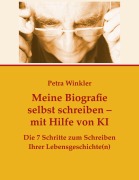 Cover-Bild zum Titel 'Meine Biografie selbst schreiben mit Hilfe von KI (Künstlicher Intelligenz)' von 'Petra Winkler'