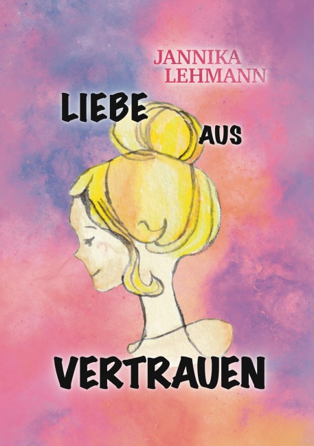 Liebe aus Vertrauen - Jannika Lehmann