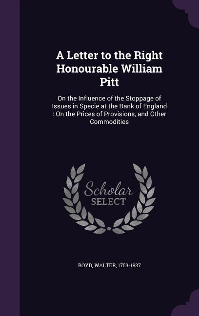 A Letter to the Right Honourable William Pitt - Walter Boyd