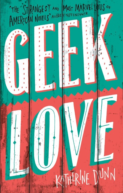 Geek Love - Katherine Dunn