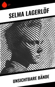 Cover-Bild zum Titel 'Unsichtbare Bände' von 'Selma Lagerlöf'