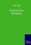 Vegetarisches Kochbuch - Sofie Abel