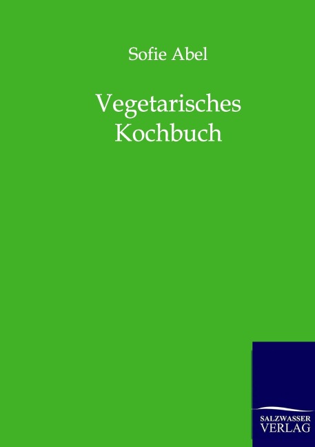 Vegetarisches Kochbuch - Sofie Abel