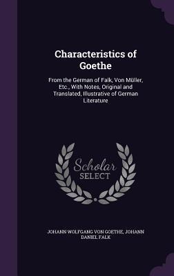 Characteristics of Goethe - Johann Wolfgang von Goethe, Johannes Daniel Falk