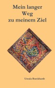 Cover-Bild zum Titel 'Mein langer Weg zu meinem Ziel' von 'Ursula Burckhardt'