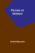 Cover-Bild zum Titel 'Picrate et Siméon' von 'André Beaunier'