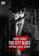 Cover-Bild zum Titel 'FOG CITY BLUES - Ein Max-LeBlue-Roman' von 'Frank Lauria'