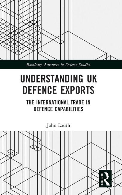 Understanding UK Defence Exports - John Louth
