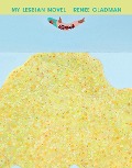 Cover-Bild zum Titel 'My Lesbian Novel' von 'Renee Gladman'